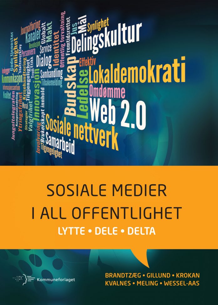 Sosiale medier i all offentlighet – Lytte, dele, delta. Kommuneforlaget 2011. Alf Tore Meling, Arne Krokan, Petter Bae Brandtzæg, Lars Gillund, Øyvind Kvalnes og Jon Wessel-Aas